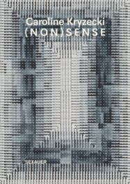 Sexauer_Gallery_Katalog_Caroline_Kryzecki_Publication_2025_Nonsense_Cover